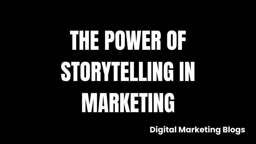 The Power of Storytelling in Marketing
