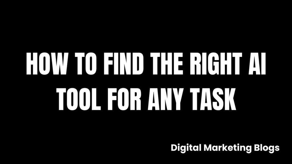 How to Find the Right AI Tool for Any Task
