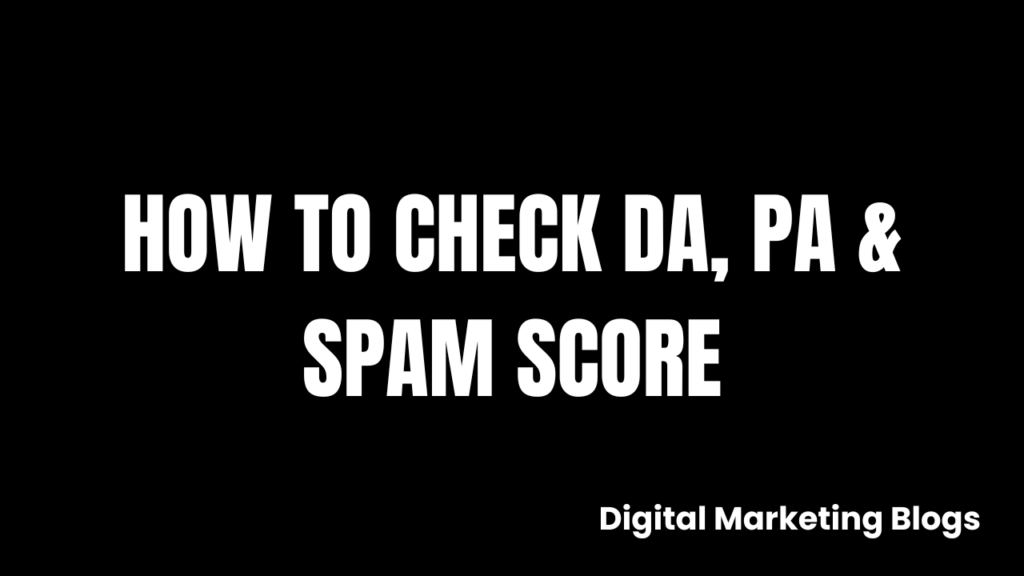 How to Check DA, PA & Spam Score in SEO –