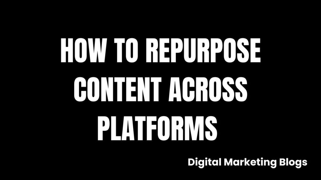 How to Repurpose Content Across Platforms | Digital Marketer