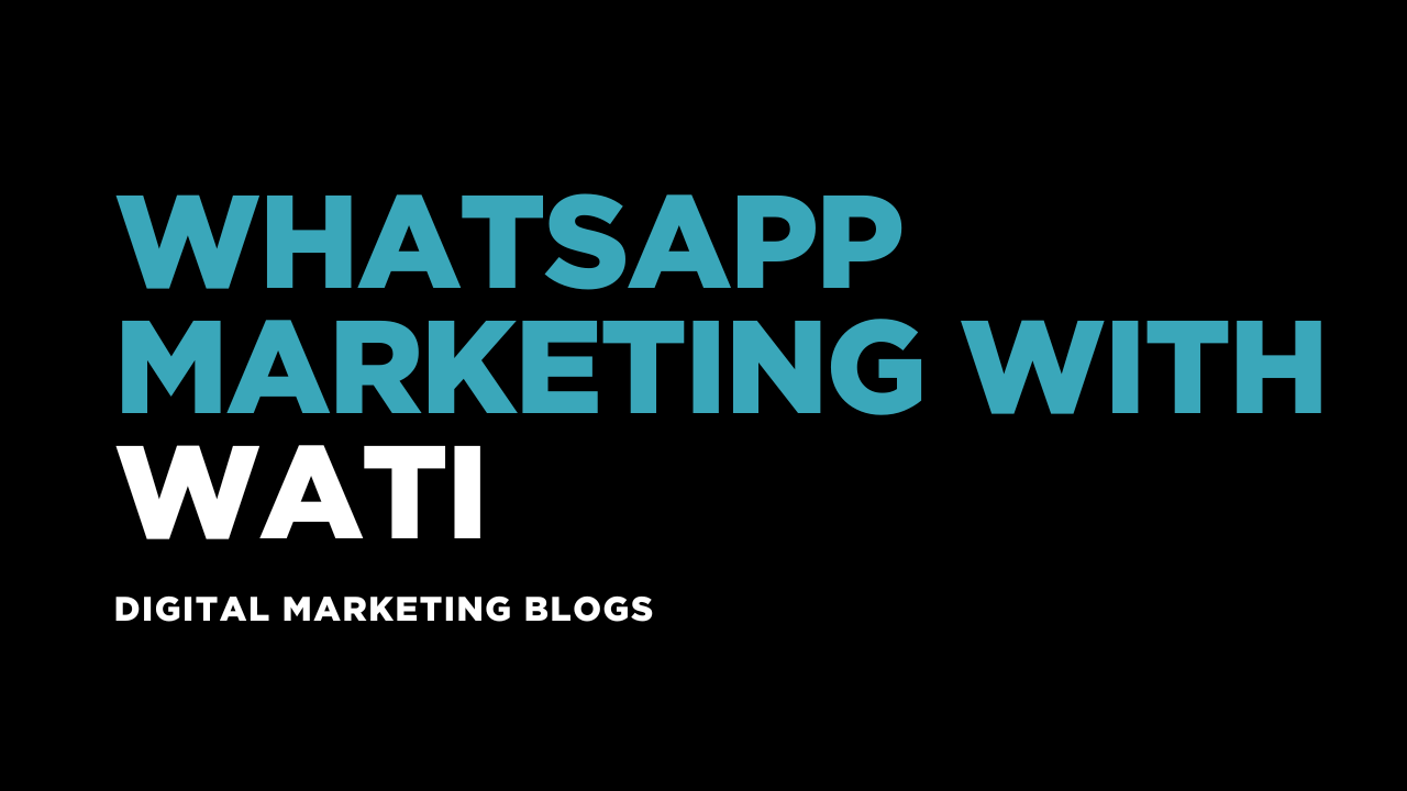 WhatsApp Marketing with WATI: Setup, Automation & Campaign Ideas