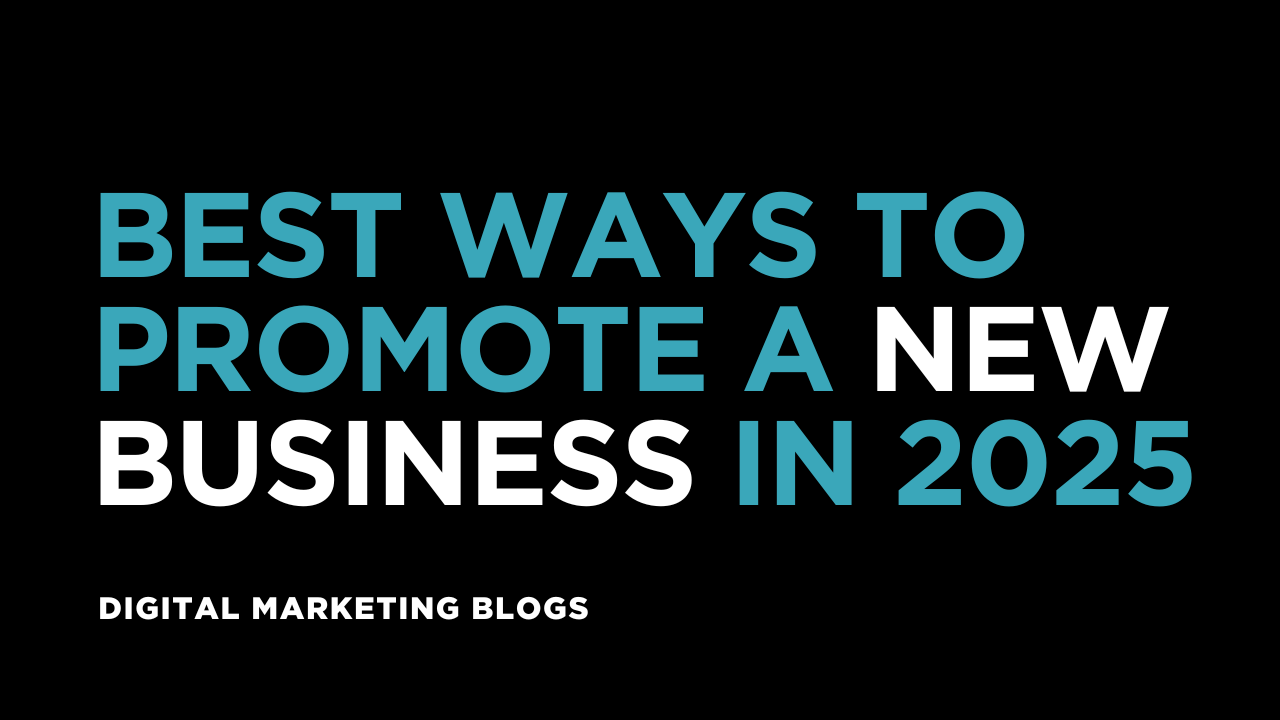 Best Ways to Promote a New Business in 2025