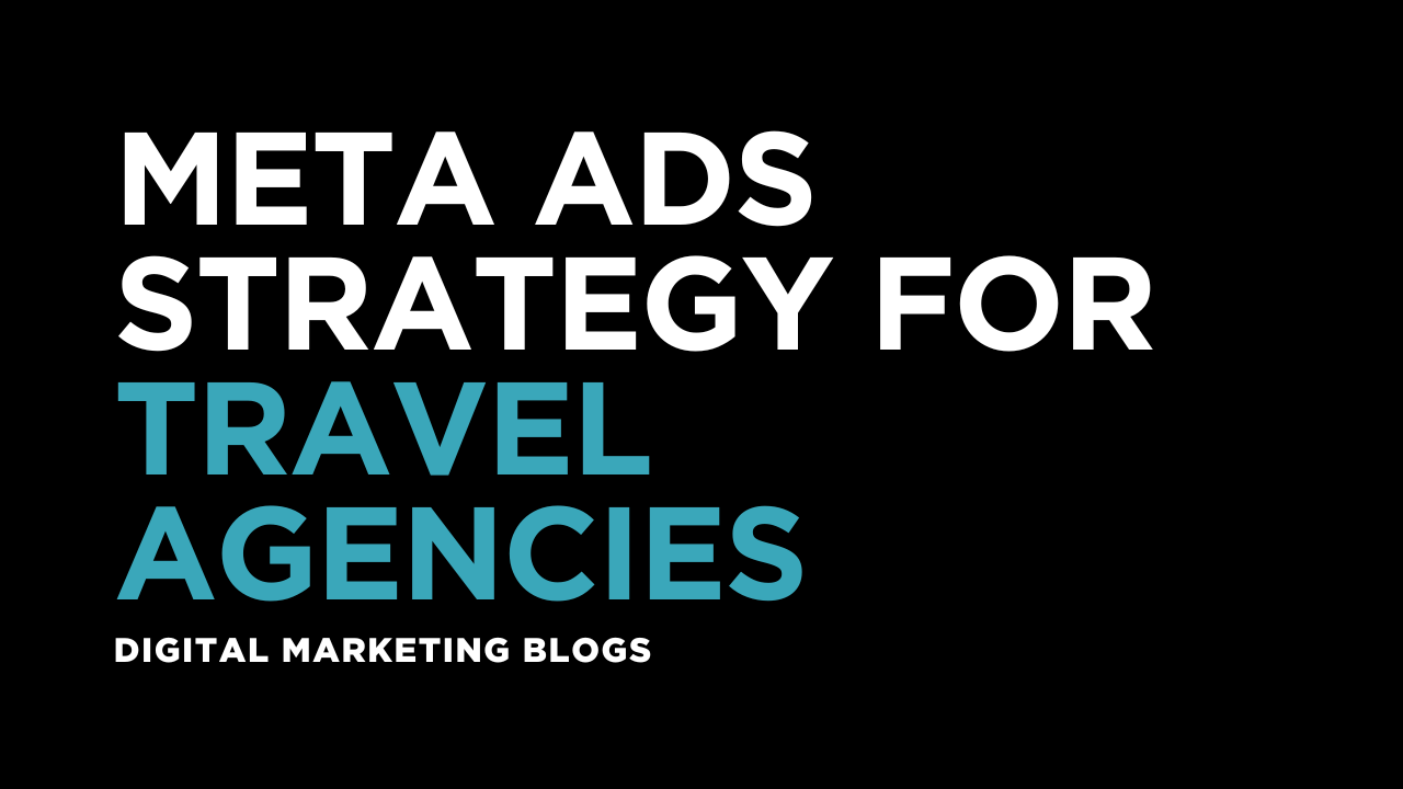 Meta Ads Strategy for Travel Agencies