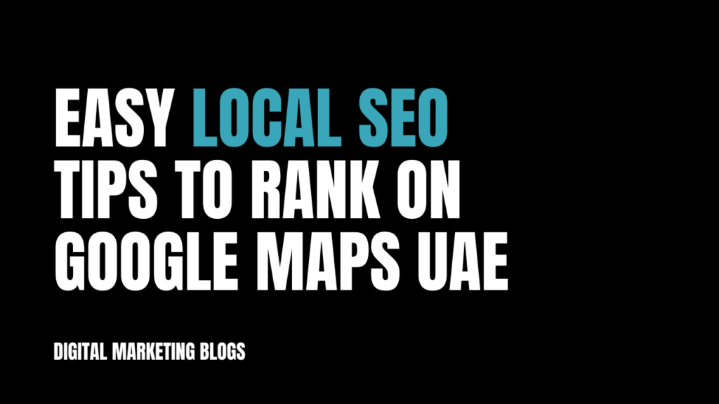 Easy Local SEO Tips to Rank on Google Maps UAE