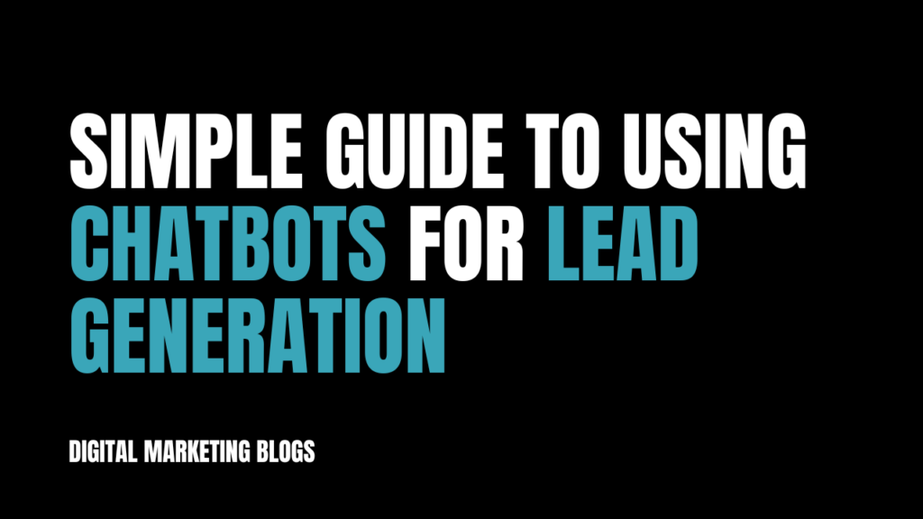 Simple Guide to Using Chatbots for Lead Generation